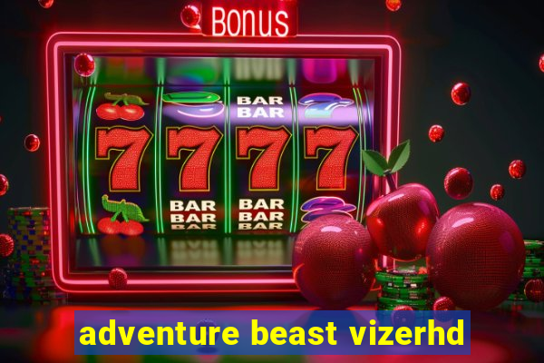 adventure beast vizerhd